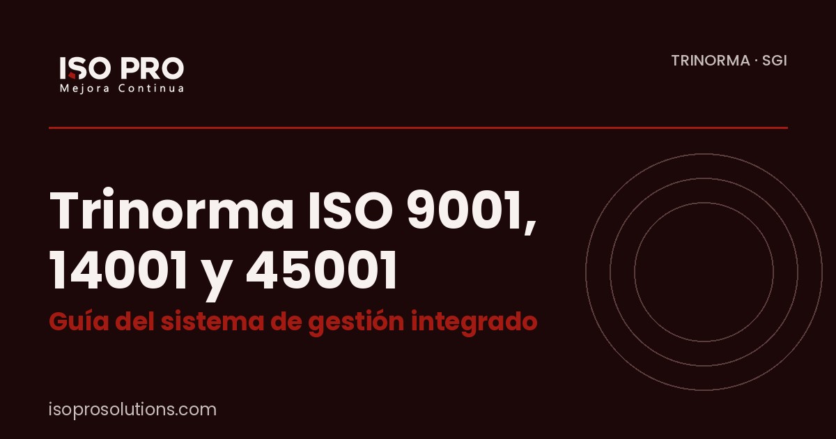 Trinorma ISO 9001, 14001 y 45001 - ISO PRO Solutions